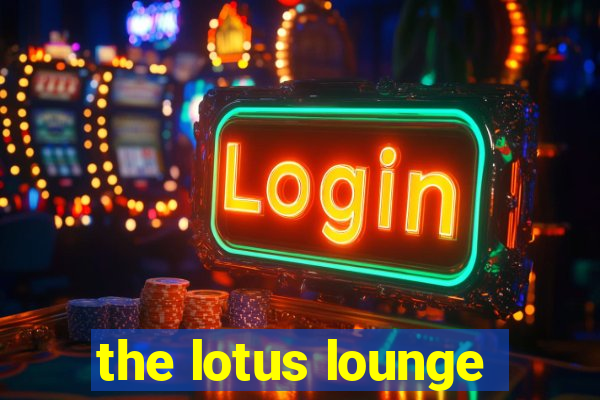 the lotus lounge